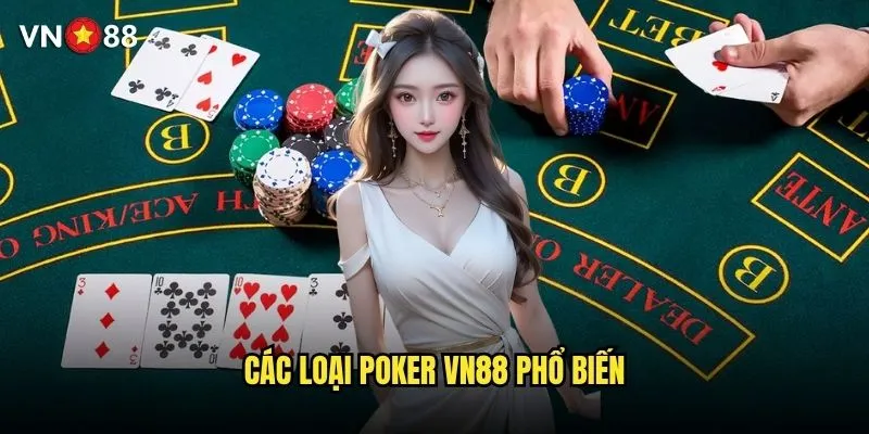 Poker vn88 có những variant nào và cách thắng lớn? 2 Các loại poker vn88 phổ biến