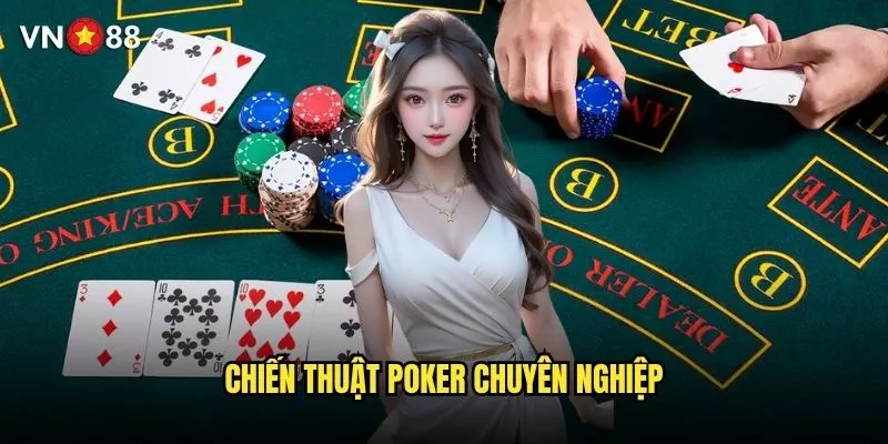 Poker vn88 có những variant nào và cách thắng lớn? 3 Chiến thuật poker chuyên nghiệp