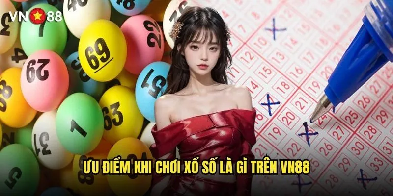 Xổ số là gì tại vn88 hoạt động như thế nào và có uy tín không? 3 Ưu điểm khi chơi xổ số là gì trên vn88