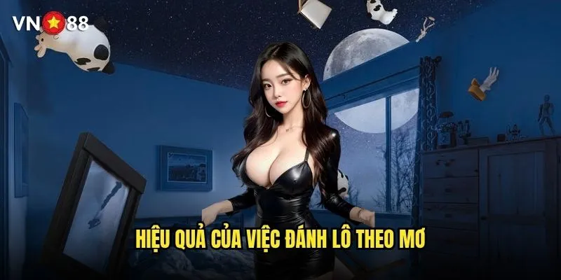 Giải mã giấc mơ lô vn88 có độ chính xác như thế nào? 3 Hiệu quả của việc đánh lô theo mơ