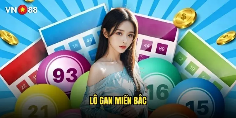 Lô gan miền Bắc vn88 xuất hiện theo chu kỳ nào? 4 Lô gan miền Bắc