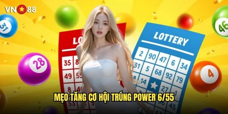 Cách chơi Power 6/55 vn88 có gì khác biệt so với Vietlott? 3 Mẹo tăng cơ hội trúng Power 6/55
