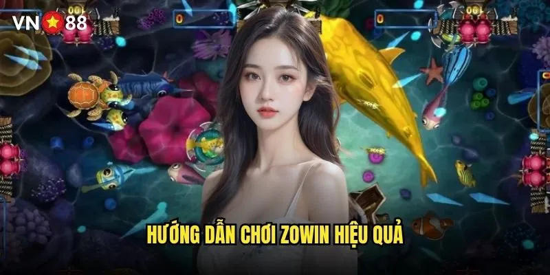 Bắn cá Zowin vn88 có gì đặc biệt và hấp dẫn? 3 Hướng dẫn chơi Zowin hiệu quả