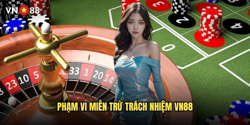 vn88 có những điều khoản miễn trừ trách nhiệm nào? 1 Phạm vi miễn trừ trách nhiệm vn88