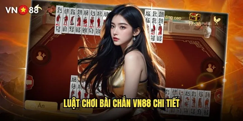 Trò chơi bài chắn vn88 có gì hấp dẫn và khác biệt? 2 Luật chơi bài chắn vn88 chi tiết