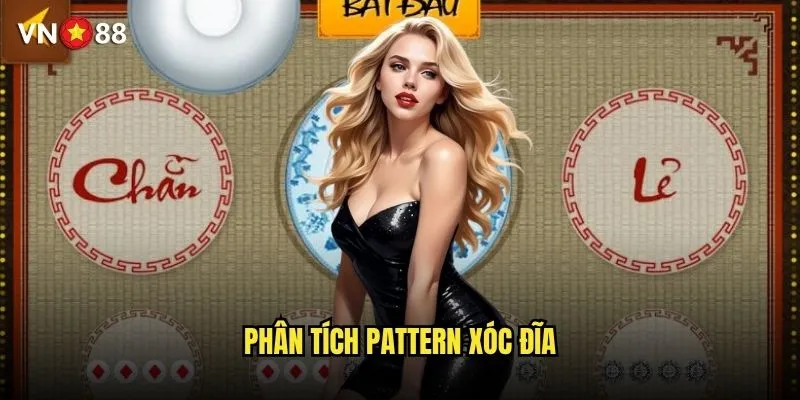 Xóc đĩa vn88 có những bí quyết gì để luôn thắng? 3 Phân tích pattern xóc đĩa